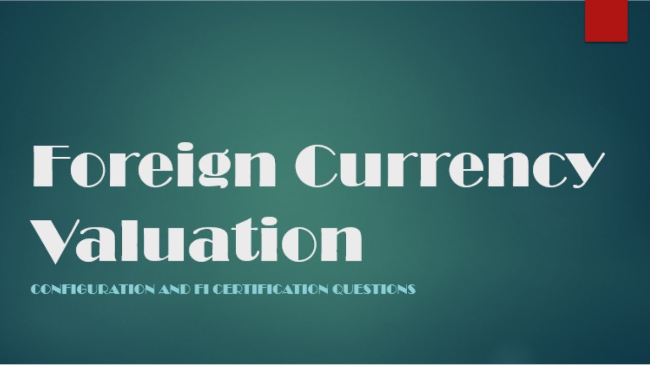 SAP S/4 HANA FI Foreign Currency Valuation CONFIG AND FI CERTIFICATION QUESTIONS