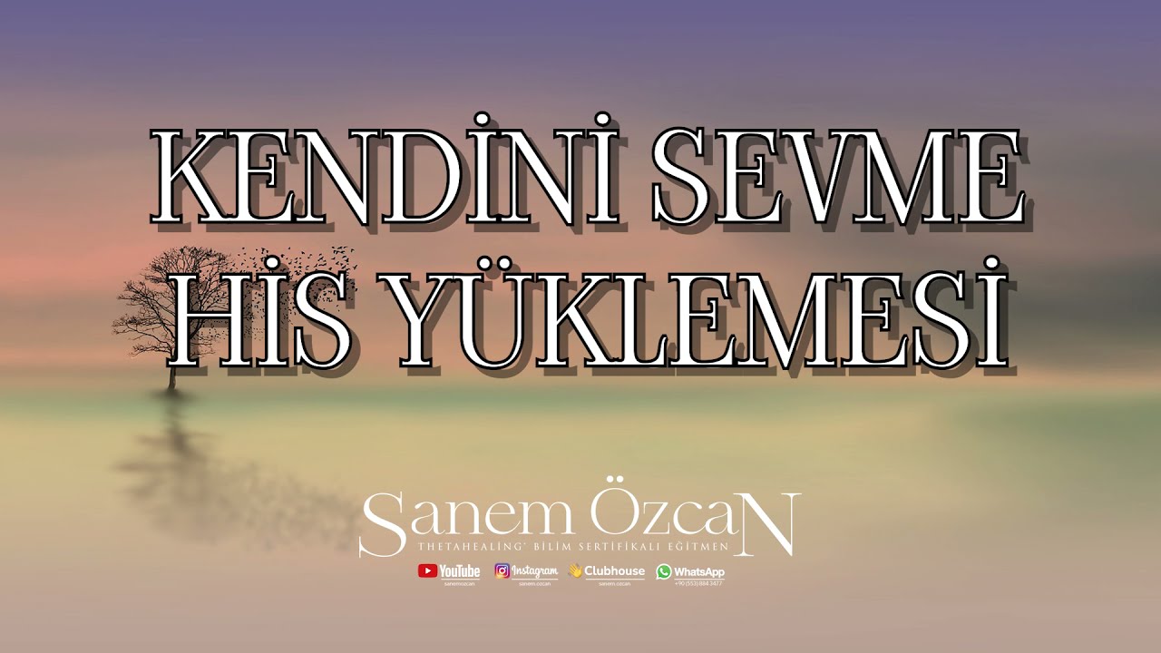 [REKLAMSIZ} HİS YÜKLEMESİ - KENDİNİ SEVME