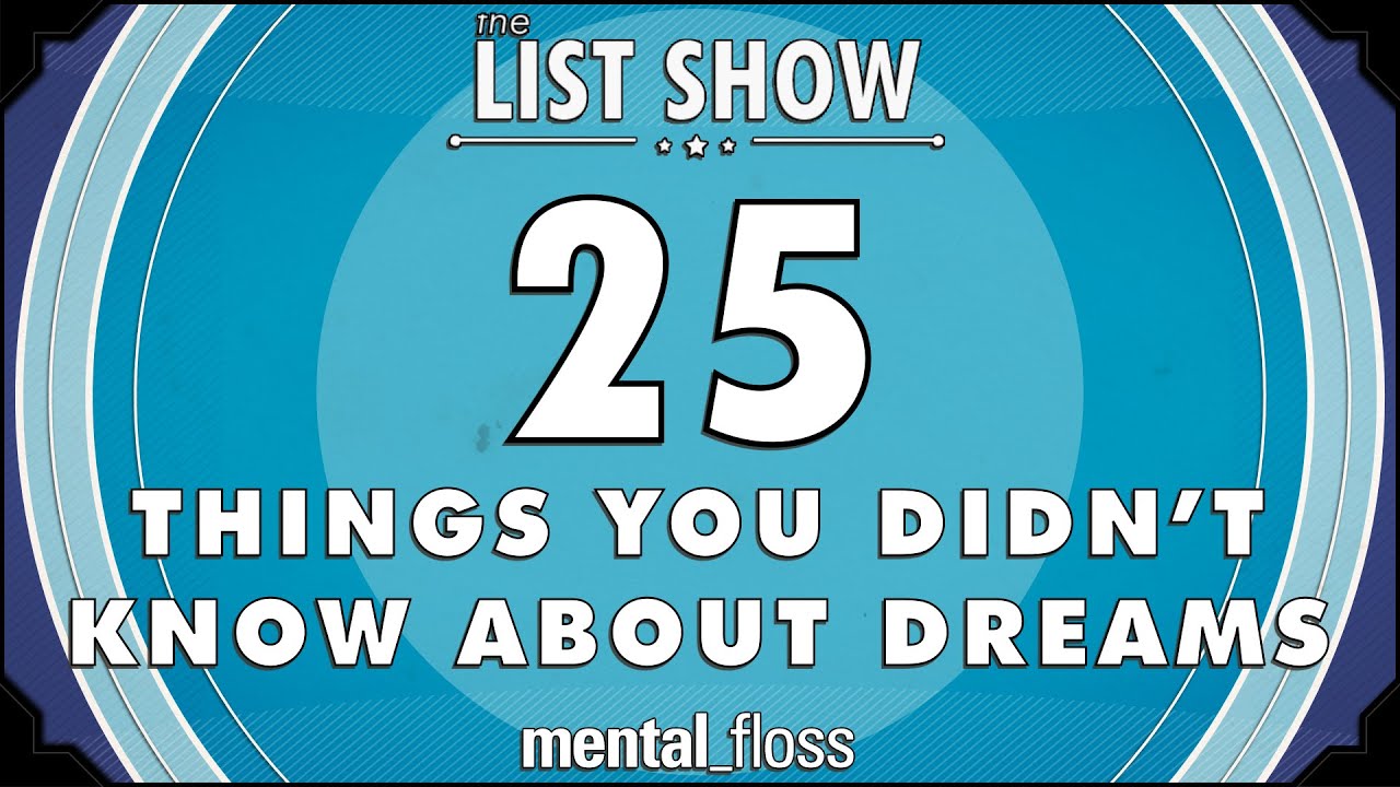 25 Things You Didn't Know About Dreams - mental_floss List Show Ep. 321 | Mental Floss