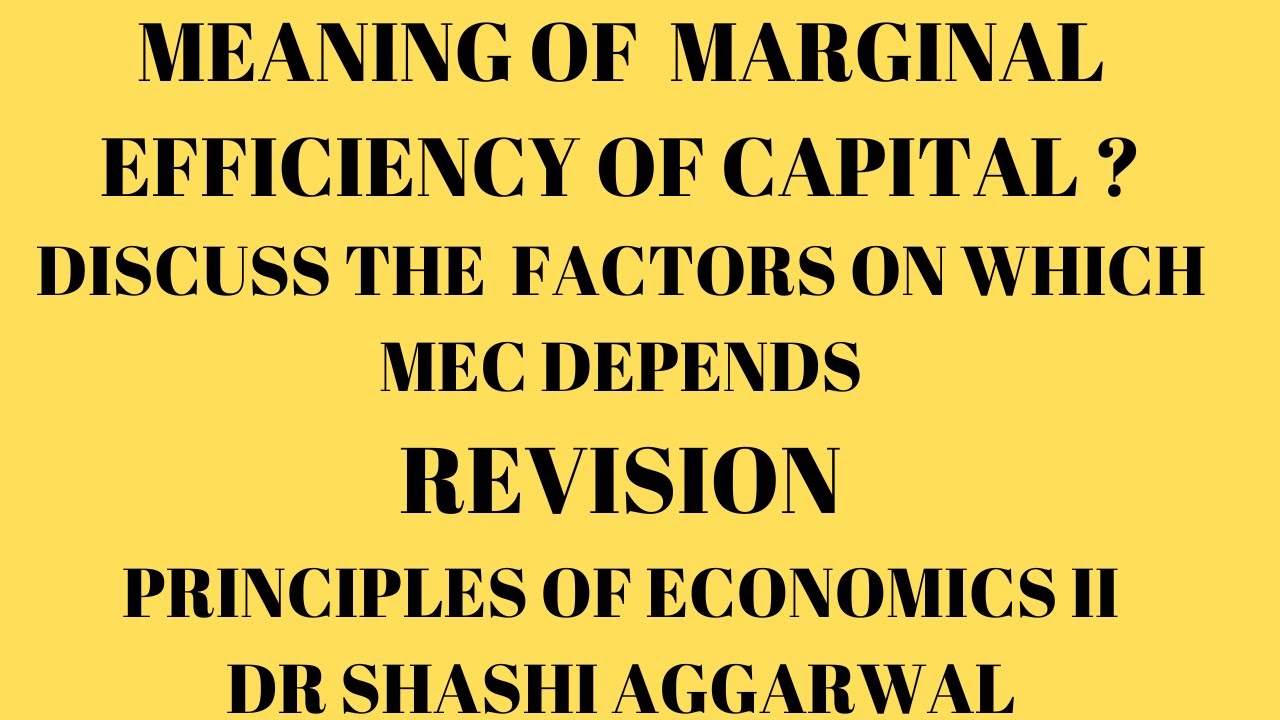 MEANING OF MARGINAL EFFICIENCY OF CAPITAL AND FACTORS ON WHICH MEC DEPENDS/ REVISION 1