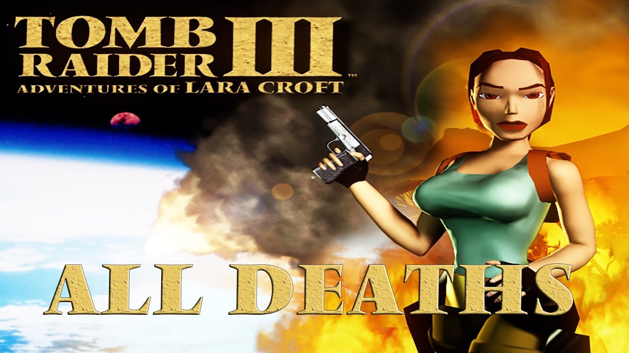 Tomb Raider 3 | ALL the deaths - GoR