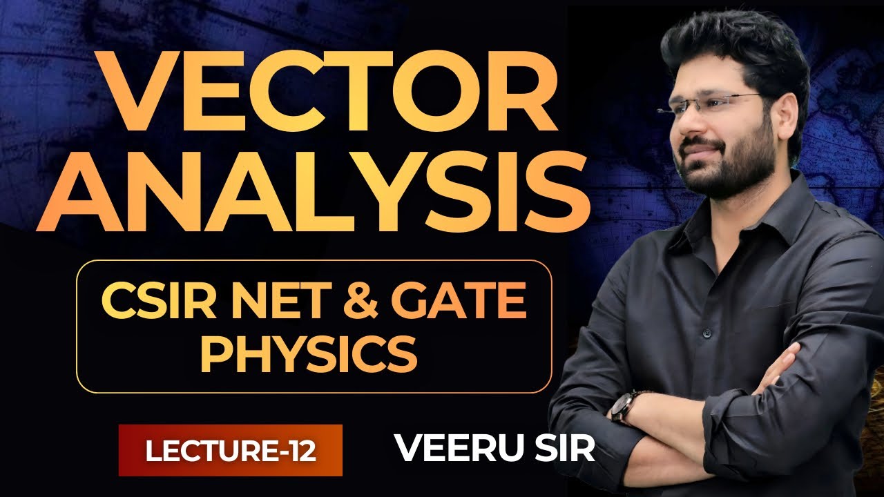 12.VECTOR ANALYSIS for CSIR NET & GATE PHYSICS 