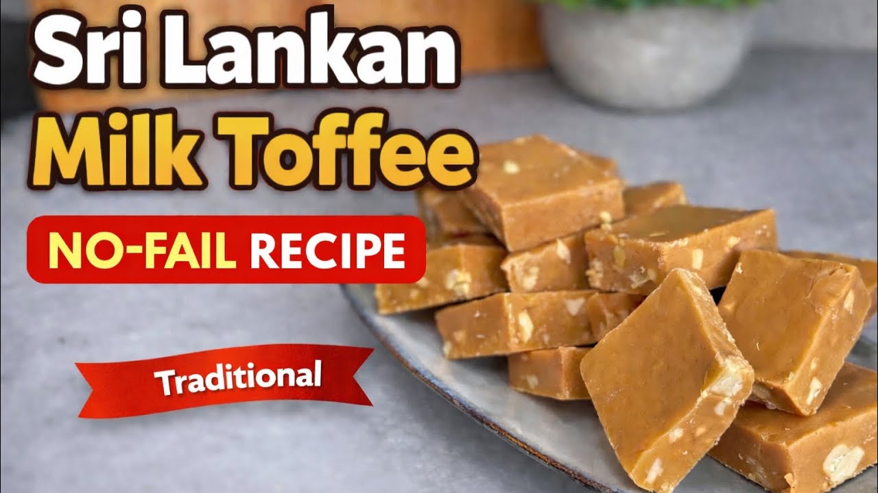 No Fail Sri Lankan Milk Toffee Recipe | කිරි ටොෆි රෙසිපිය 