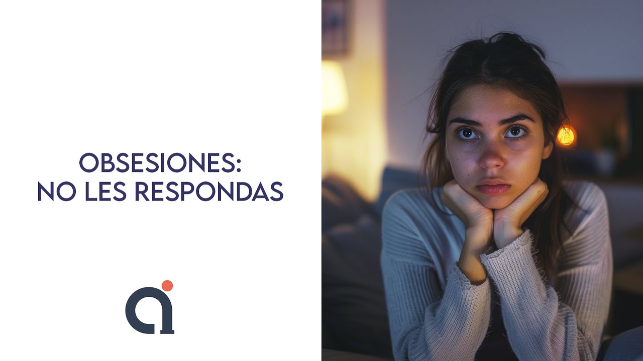 TOC. Obsesiones: No les respondas. Psicólogo Alejandro Ibarra.