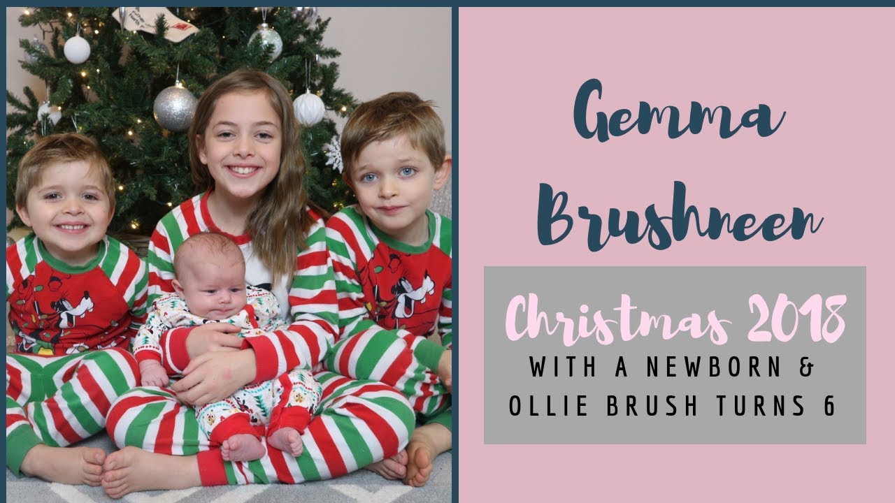 CHRISTMAS 2018 WITH A NEWBORN & OLLIE BRUSH TURNS 6! | A Brushneen Christmas