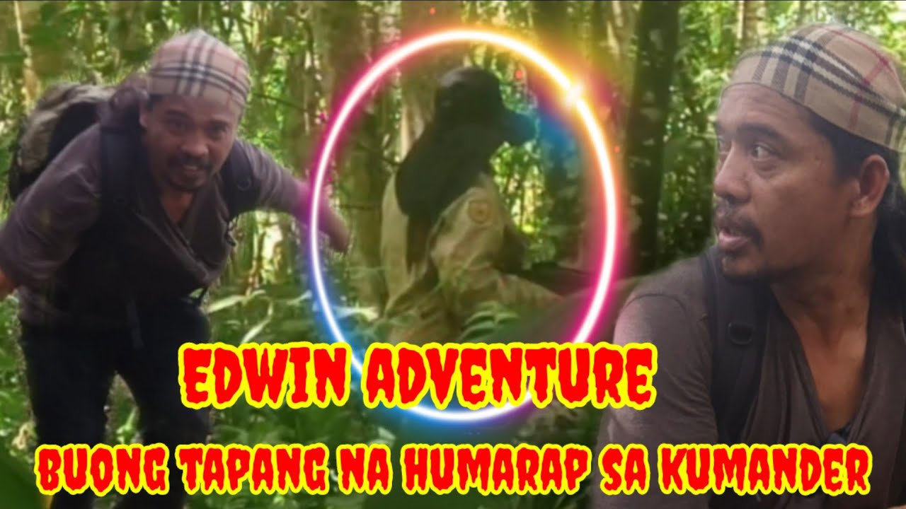 Edwin adventure buong tapang na humarap sa kumander