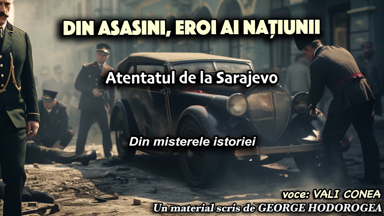 Din asasini, eroi ai natiunii * Atentatul de la Sarajevo * Din misterele istoriei
