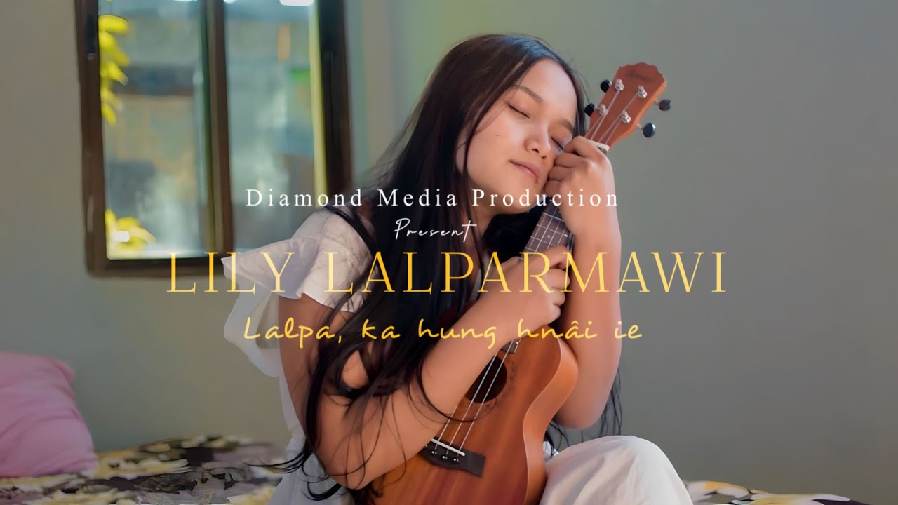 LALPA KA HUNG HNAI IE (KHB No.253) || Lily Lalparmawi