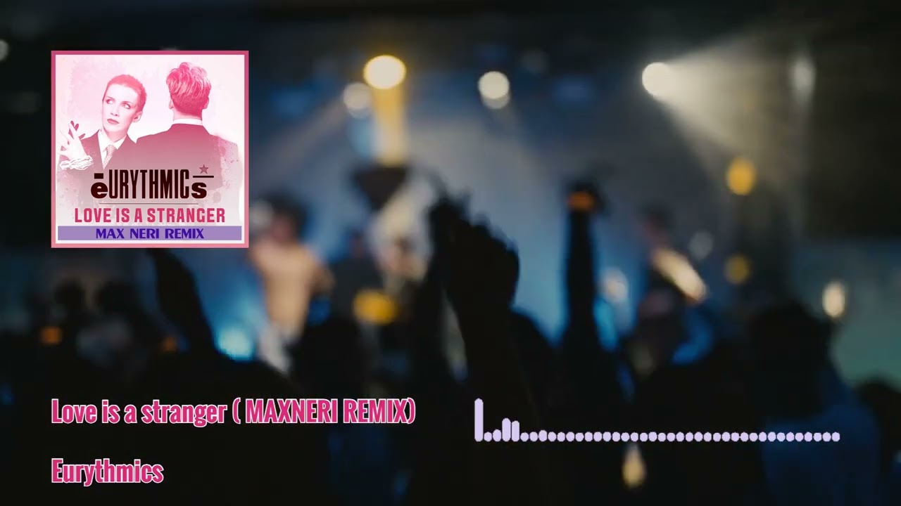 Eurythmics - Love Is a Stranger ( MAXNERI REMIX )