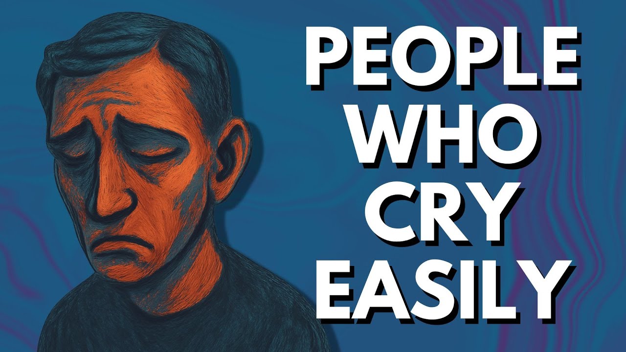 The Psychology Of People Who Cry Easily (Not Weakness)