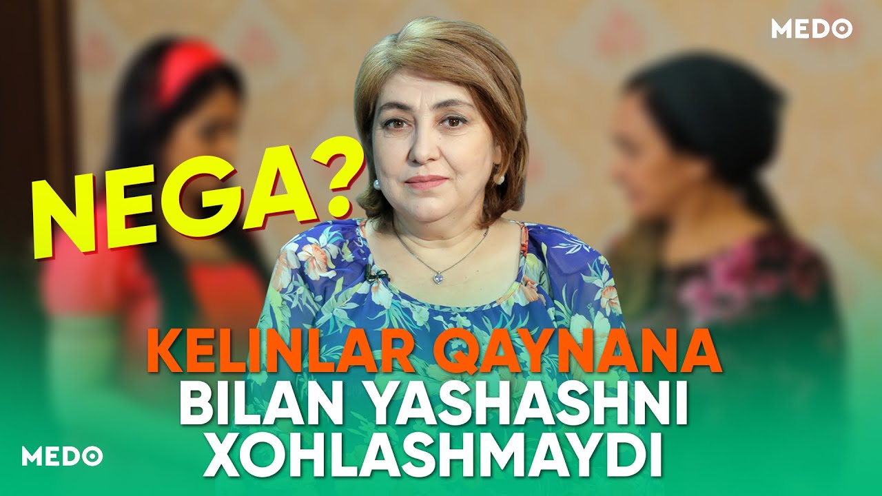 NEGA KELINLAR QAYNANA BILAN YASHASHNI XOHLASHMAYDI? - MEDO