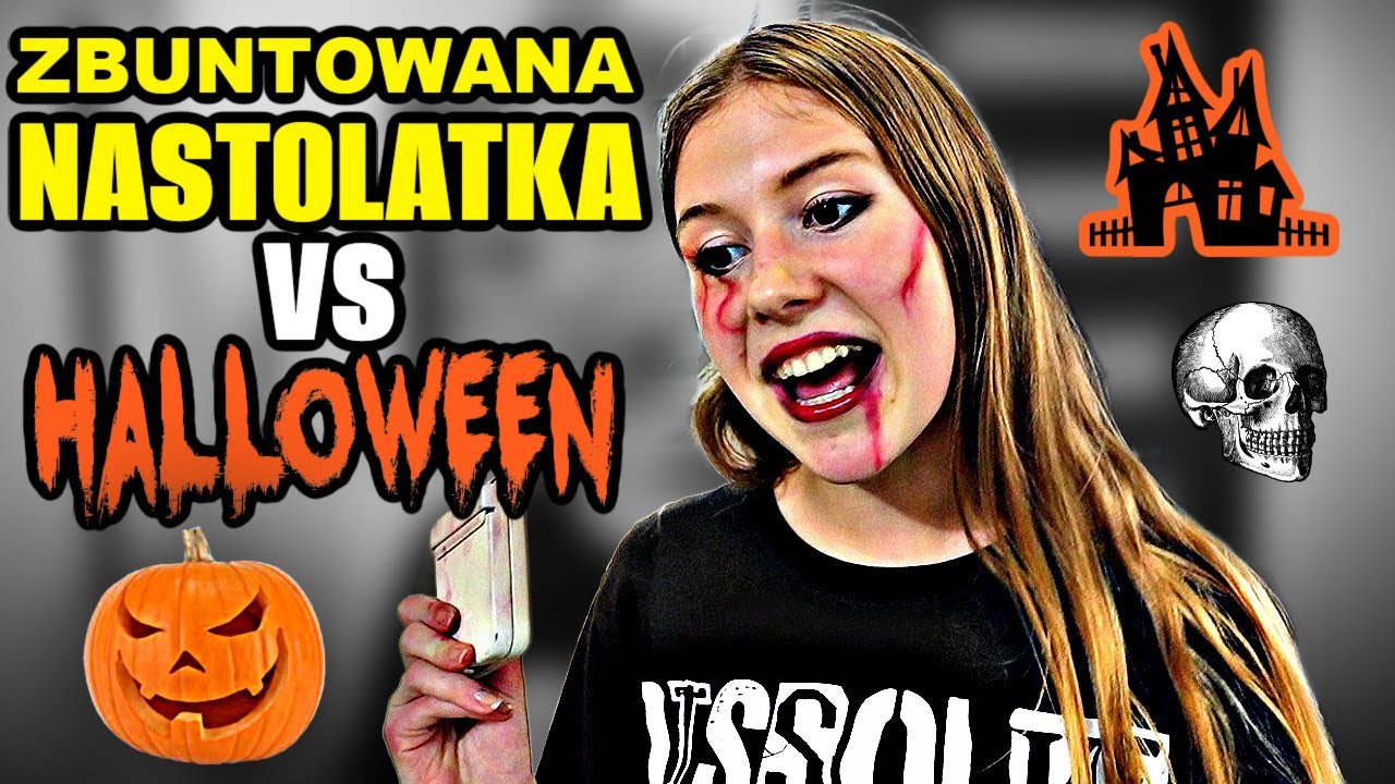 ZBUNTOWANA NASTOLATKA  i HALLOWEEN