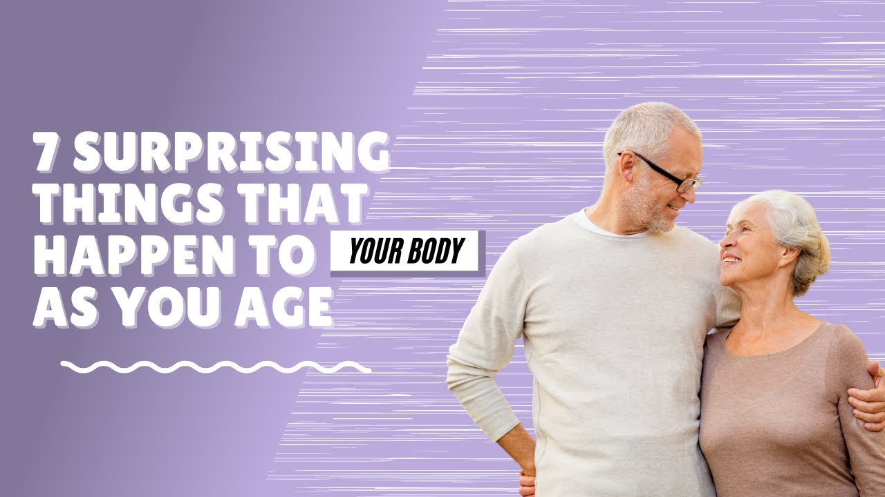 7 Surprising Things That Happen To Your Body As You Age