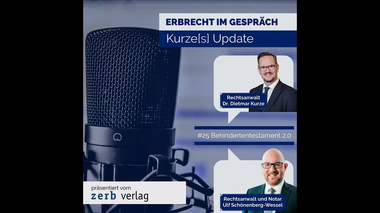 Erbrecht im Gespräch: Kurze[s] Update: #25 Behindertentestament 2.0 – mit Ulf Schönenberg-Wessel