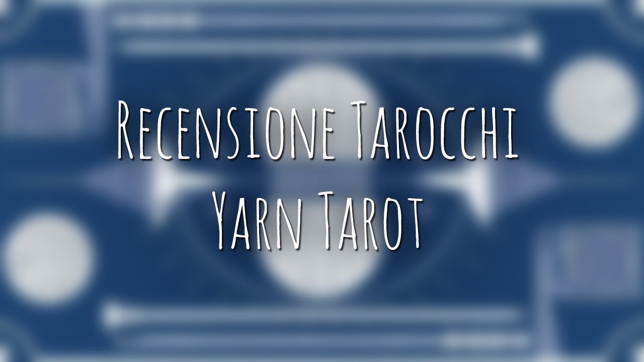 464. Recensione Tarocchi: Yarn Tarot