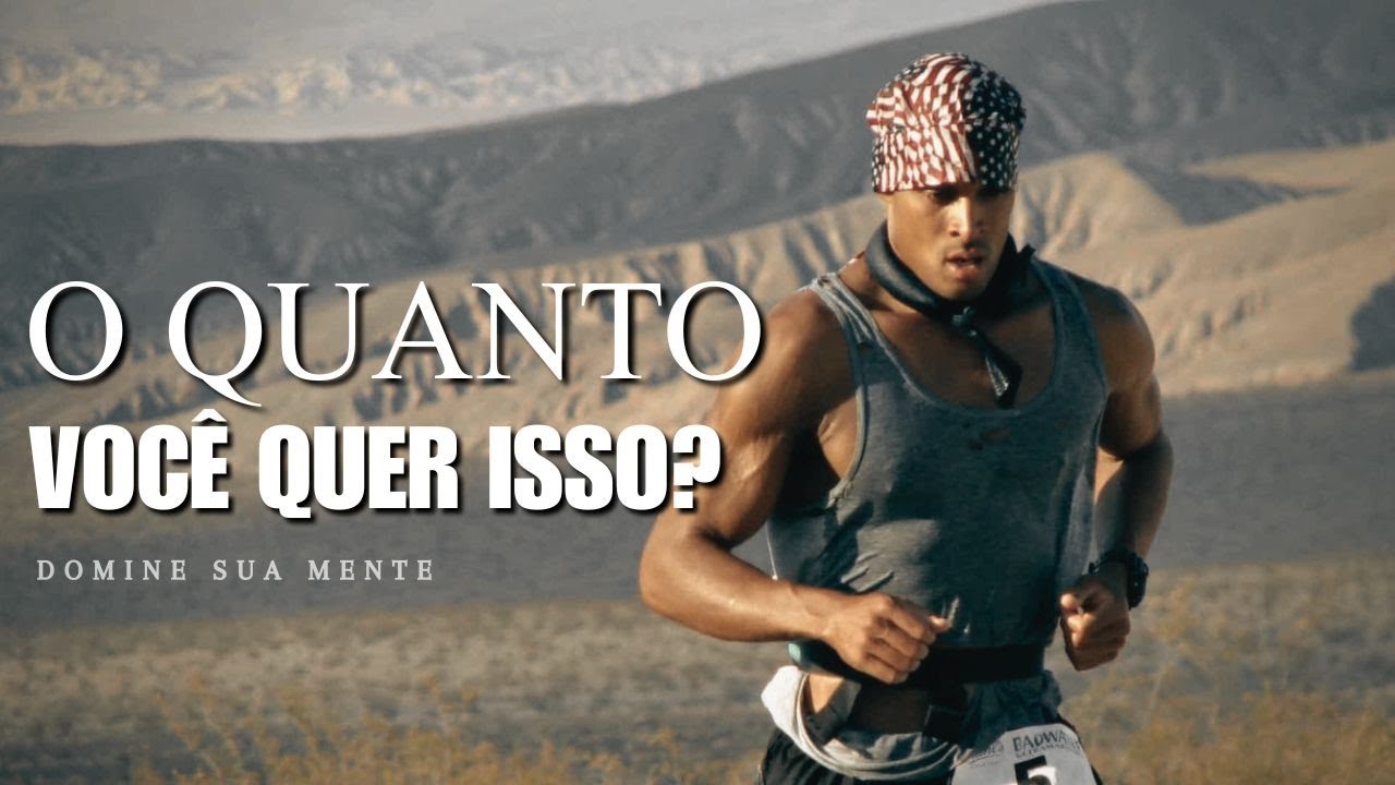 O Quanto Você Quer Isso? | A Mensagem Que Vai Mudar Sua Vida Hoje (David Goggins Motivacional)