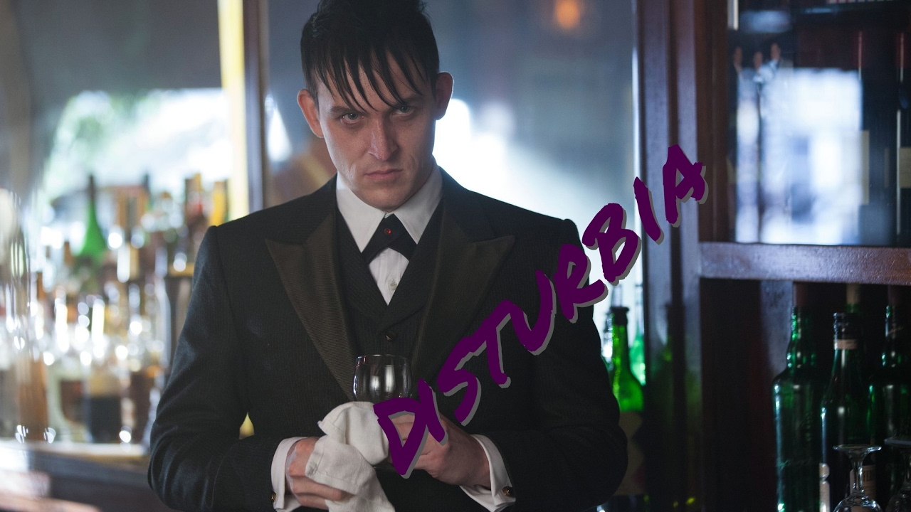Oswald Cobblepot  - Disturbia