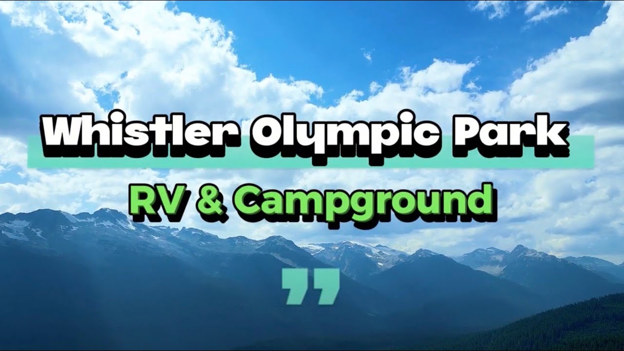 Whistler Olympic Park RV & Campground! 🏕️