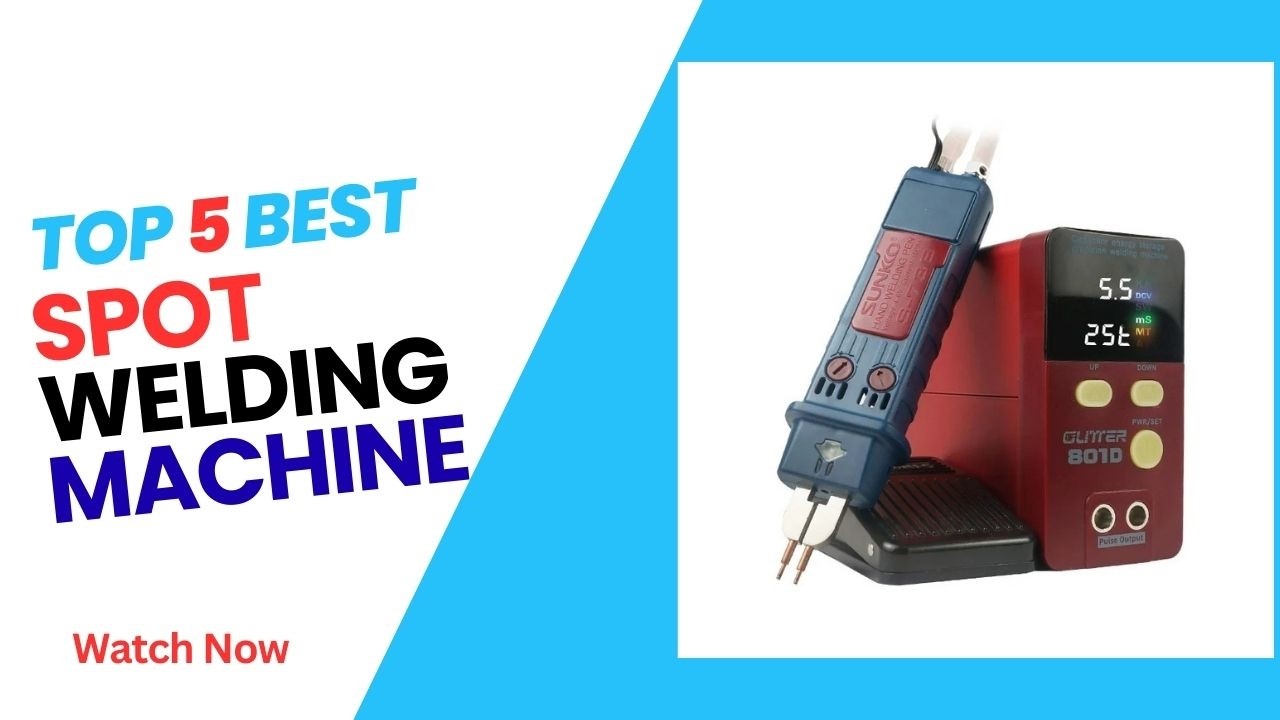Top 5 Best Spot Welding Machine in 2026 - Spot Welding Machine on 2026