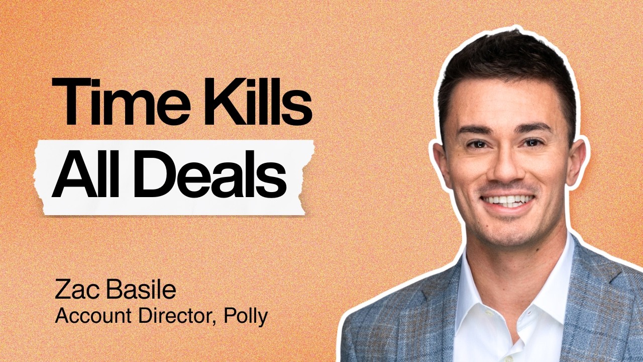How to Win Deals That Take a Year to Close | Zac Basile (Account Director, Polly)