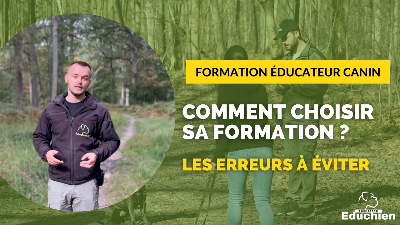 COMMENT BIEN CHOISIR SA FORMATION pour devenir ÉDUCATEUR CANIN ? LES ERREURS À ÉVITER 🎓💻🚫🐶