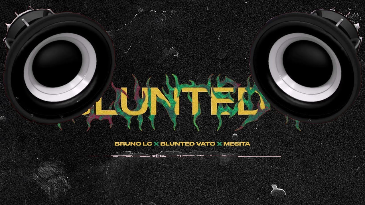 🔈BASS BOOSTED🔈 || Bruno LC, Blunted Vato, Mesita - BLUNTED 5