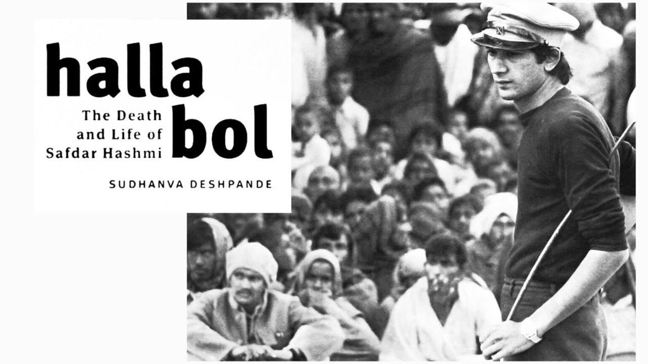 HALLA BOL: THE DEATH AND LIFE OF SAFDAR HASHMI