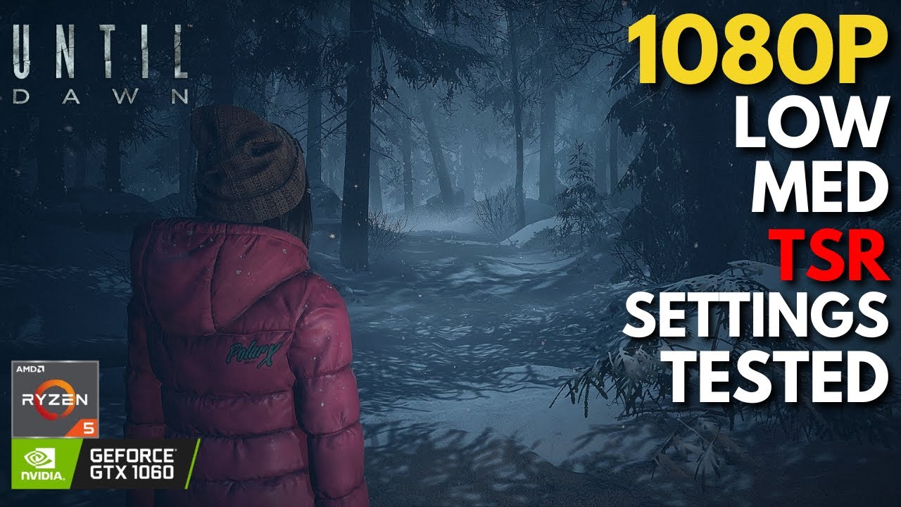 Until Dawn - GTX 1060 + Ryzen 5 5600 | All Settings Tested