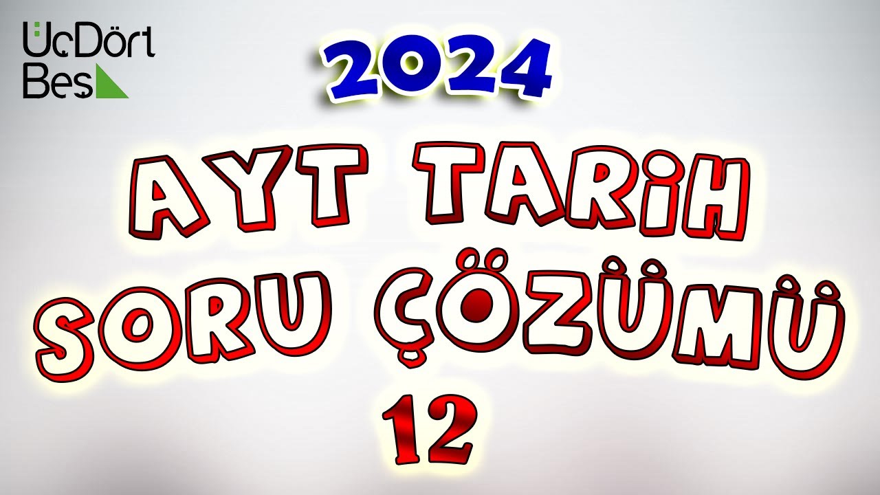 12) Osmanlı Devleti Dağılma Dönemi Soru Çözümü - AYT TARİH 2024