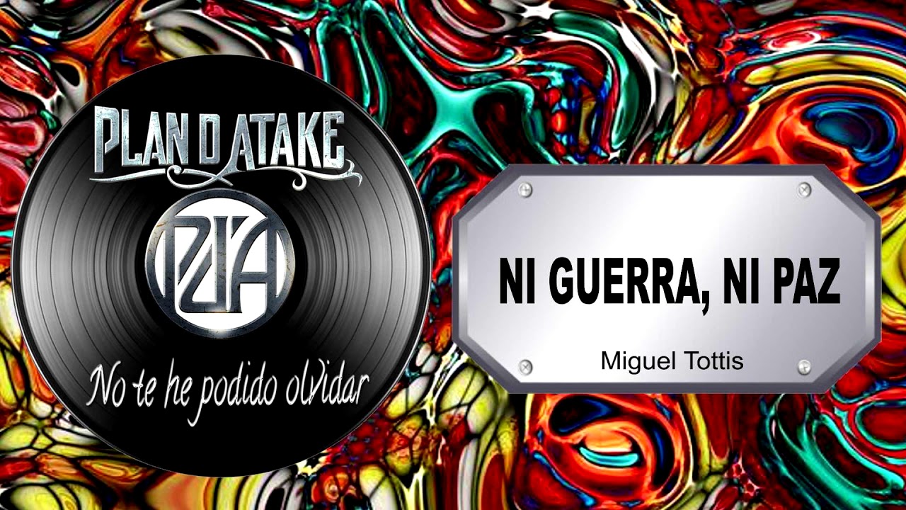 PLAN D´ATAKE - NI GUERRA, NI PAZ