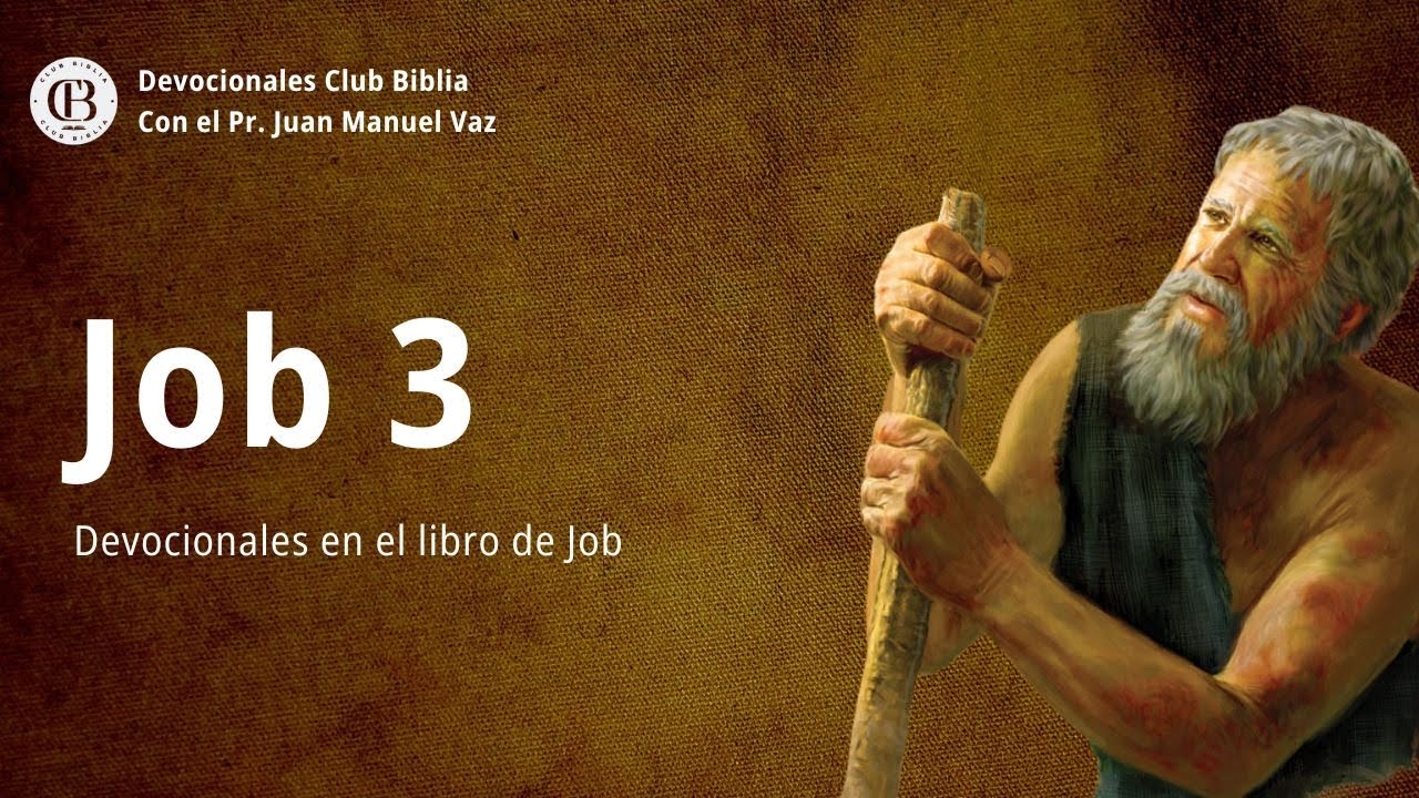 Job 3 / Juan Manuel Vaz / Club Biblia