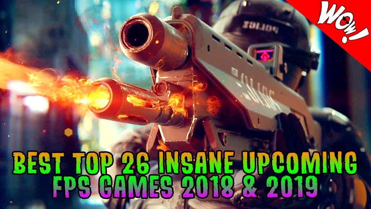 BEST TOP 26 INSANE UPCOMING FPS GAMES 2018 & 2019 PS4 | Xbox One | Switch | PC