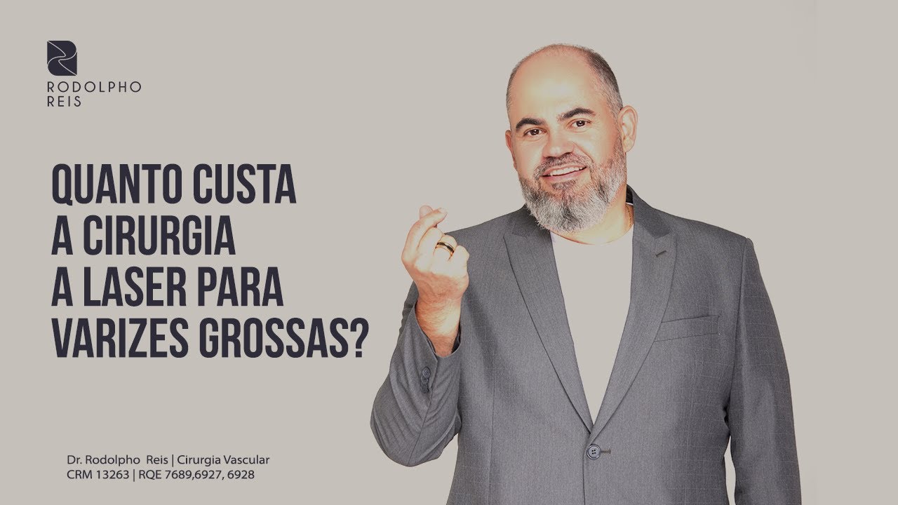 Quanto custa a Cirurgia a Laser para Varizes grossas?