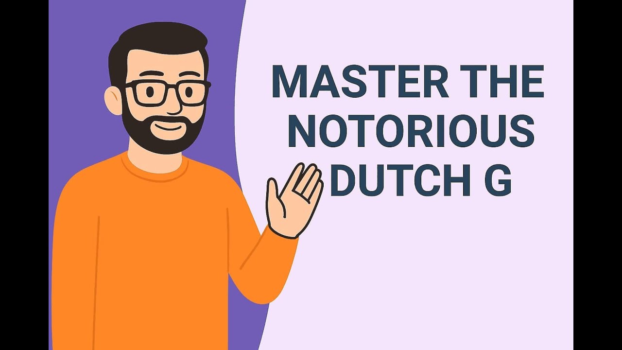 Mastering the Notorious Dutch 'G'