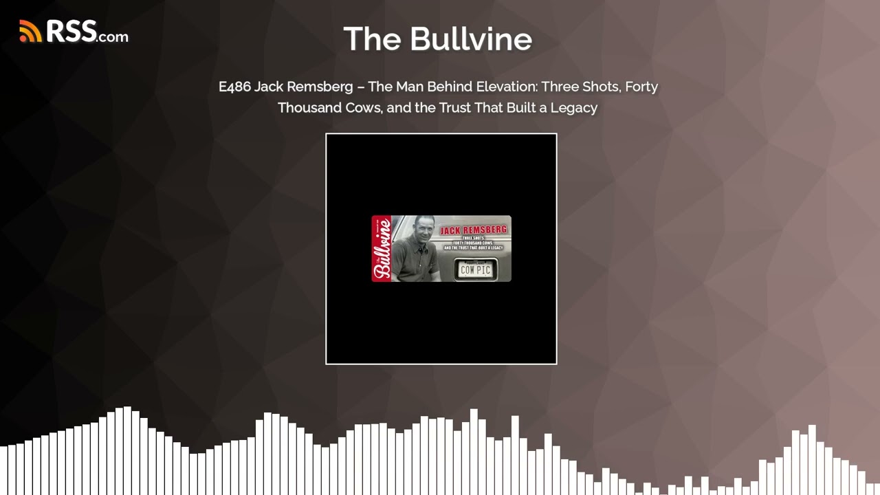 E486 Jack Remsberg – The Man Behind Elevation: Three Shots, Forty Thousand Cows, and the...