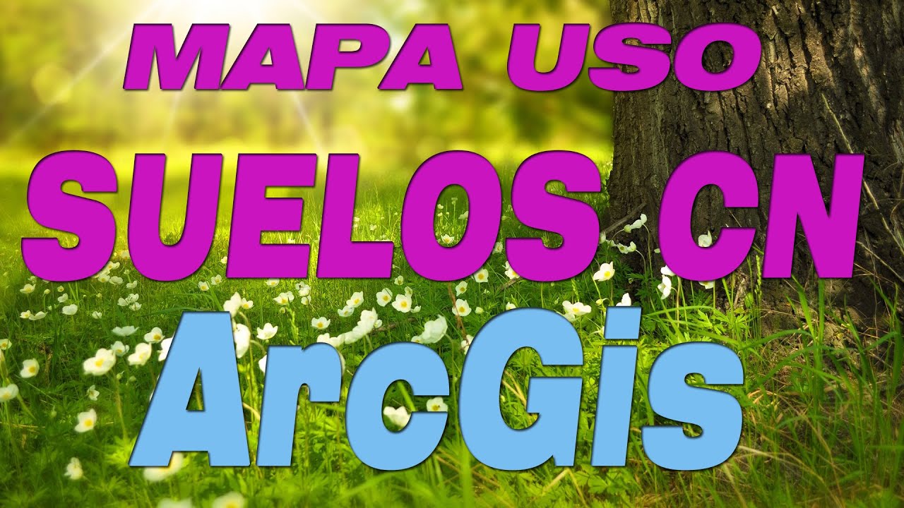Como generar en ARCGIS mapa uso de suelos CN