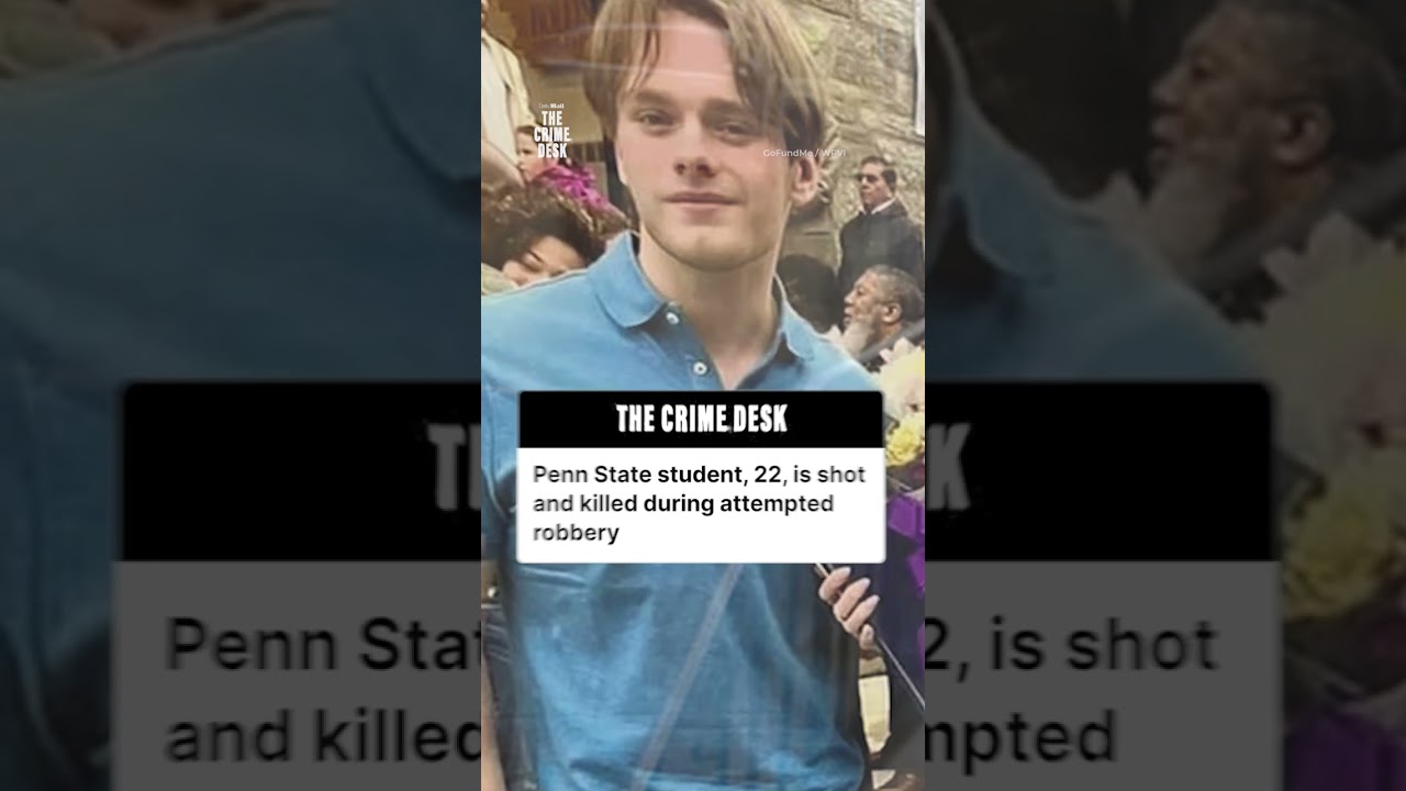 Penn State student, 22, is shot and killed during attempted robbery