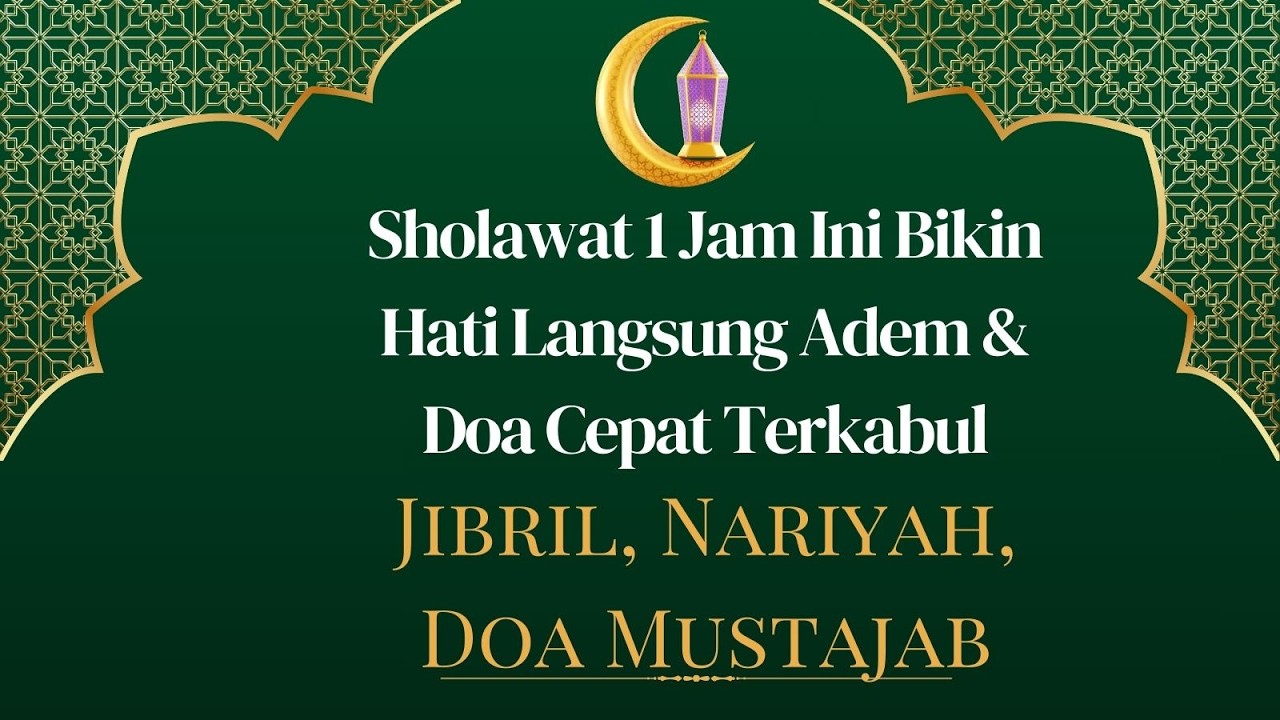 YA ALLAH…1 JAM SHOLAWAT INI BIKIN HATI LANGSUNG TENANG 😭🤲 | Jibril, Nariyah & Doa Mustajab #sholawat