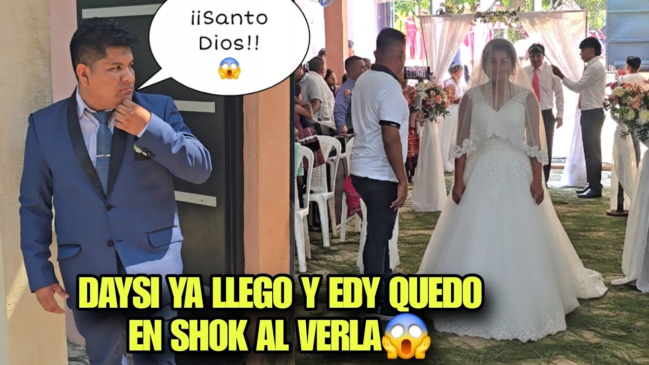 Esta Fue La Reacción De EDY Al Ver A DAYSI Llegar Con Su Vestido Blanco Llegar😱