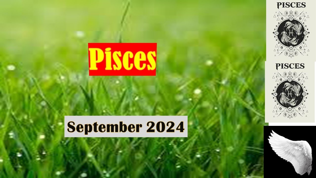 Pisces prediction for the month of2024 September