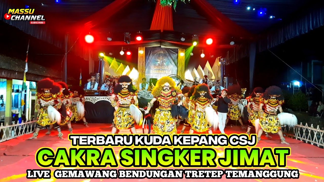 TERBARU!! KUDA KEPANG CSJ CAKRA SINGKER JIMAT LIVE GEMAWANG BENDUNGAN TRETEP TEMANGGUNG