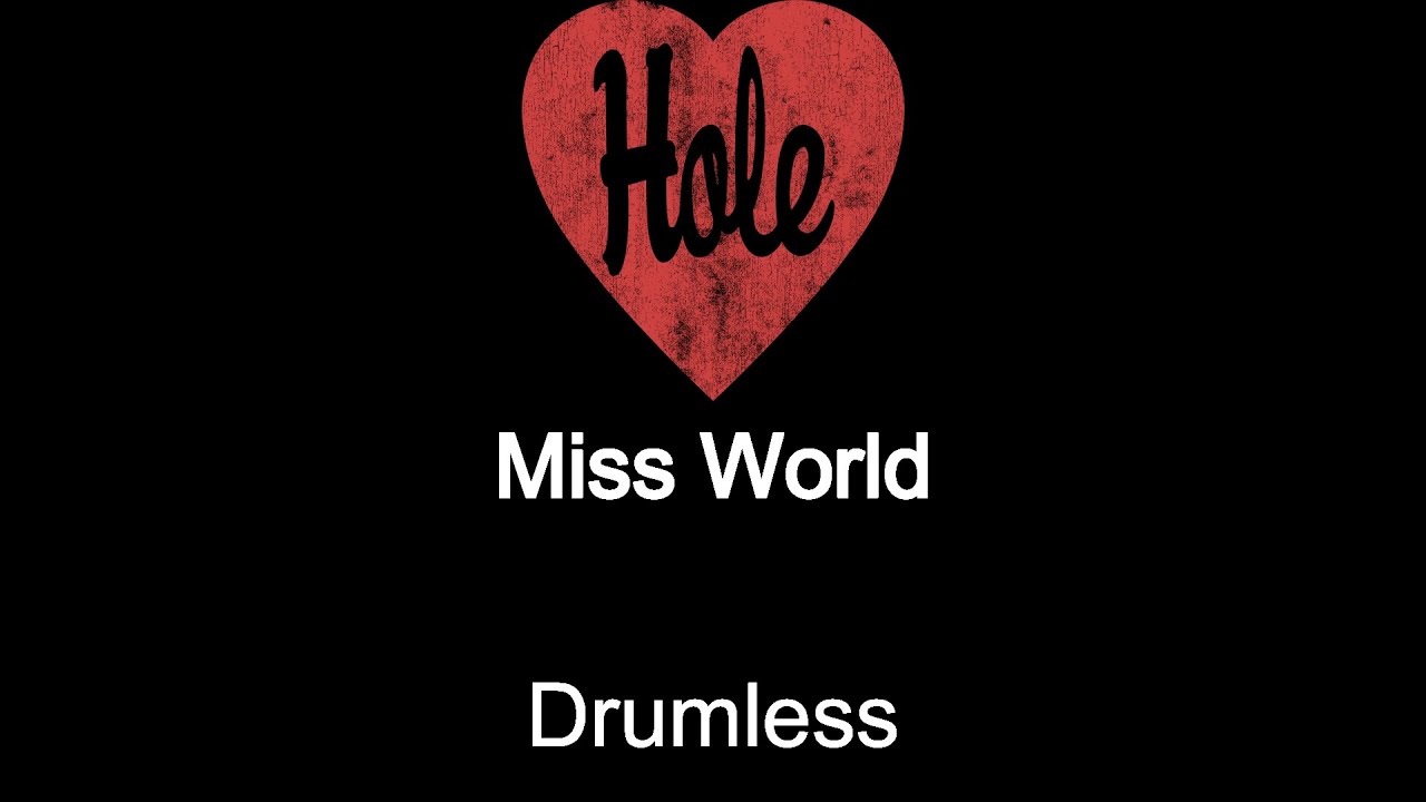 Hole Miss World Drumless