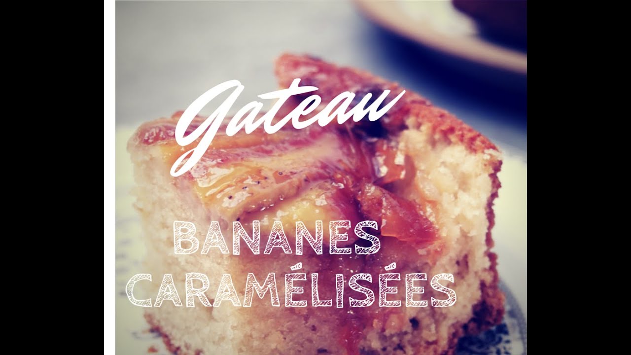 Gateau Bananes Caramélisées / Paris dans ma cuisine