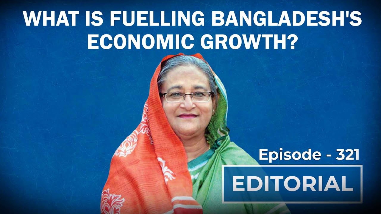 Editorial With Sujit Nair: What Is Fuelling Bangladesh's Economic Growth?