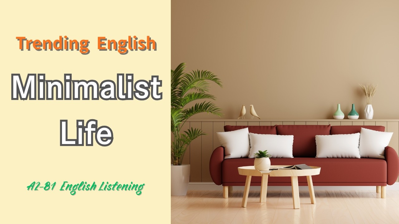 Learn English with a Trending Topic : Minimalist Life (A2-B1)