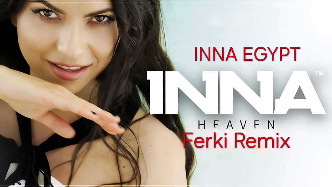 INNA - Heaven | @Ferki Remix