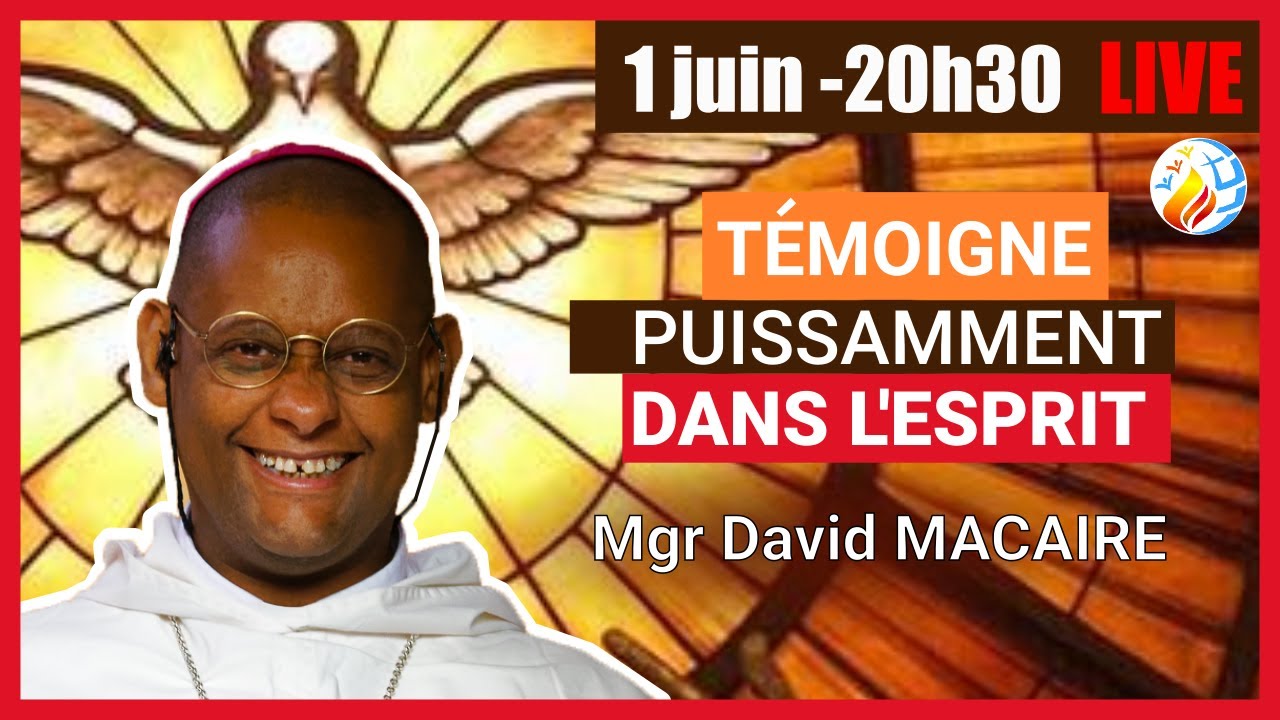 REPLAY | Témoigne dans la Puissance de l’Esprit - Mgr Macaire