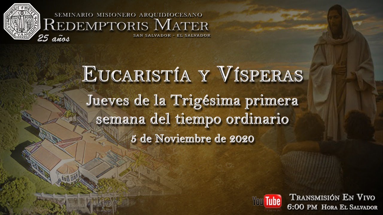Eucarística y Vísperas - Jueves de la Trigésima Primera Semana del Tiempo Ordinario