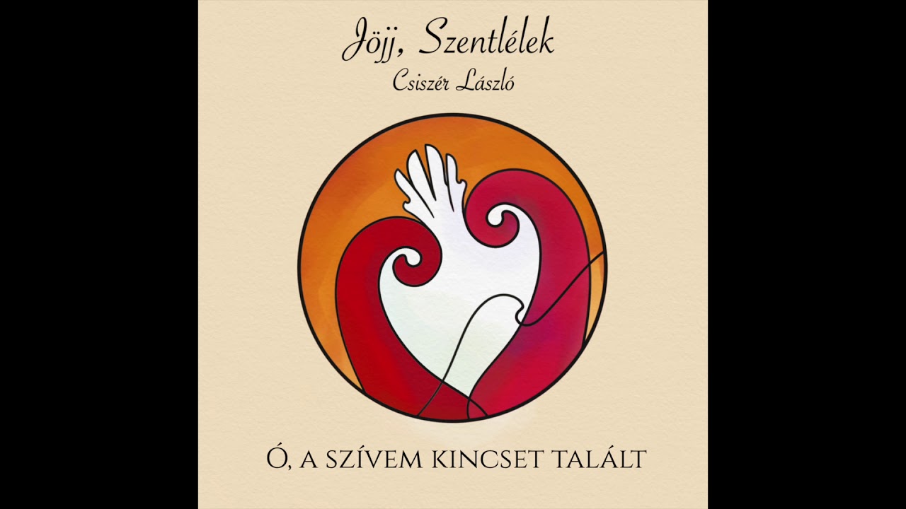 Ó, a szívem kincset talált