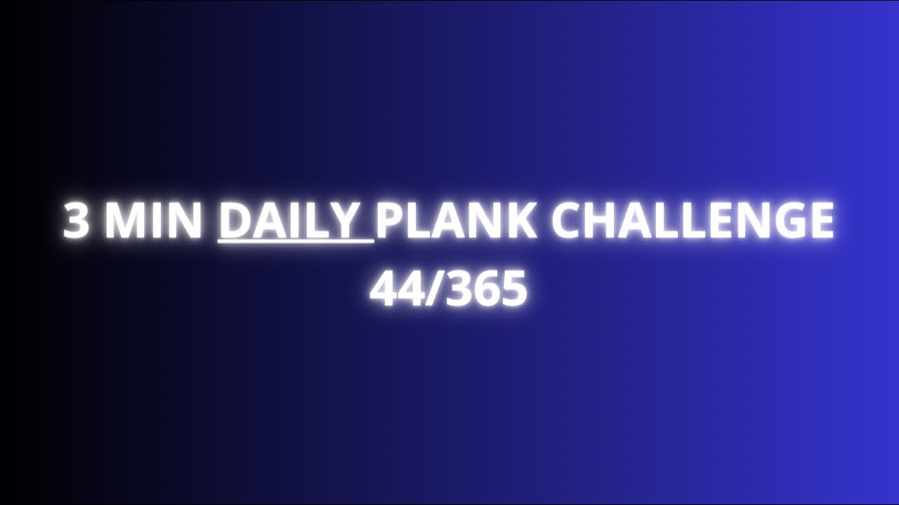 3 min daily plank | 44 / 365